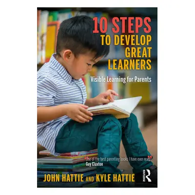 "10 Steps to Develop Great Learners: Visible Learning for Parents" - "" ("Hattie John")(Paperbac