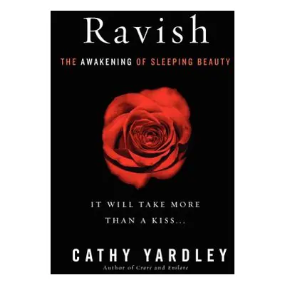 "Ravish: The Awakening of Sleeping Beauty" - "" ("Yardley Cathy")(Paperback)