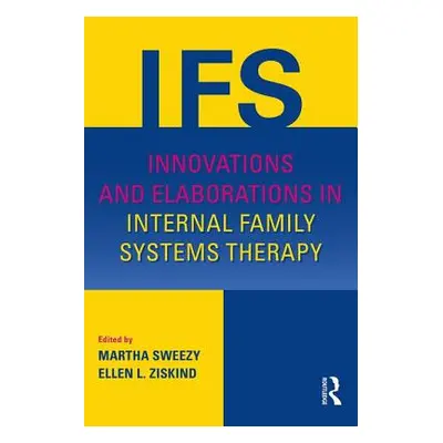 "Innovations and Elaborations in Internal Family Systems Therapy" - "" ("Sweezy Martha")(Paperba