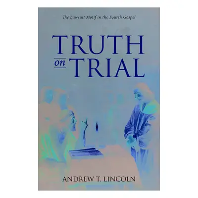 "Truth on Trial" - "" ("Lincoln Andrew T.")(Paperback)