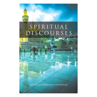 "Spiritual Discourses" - "" ("Mutahhari Murtadha")(Paperback)