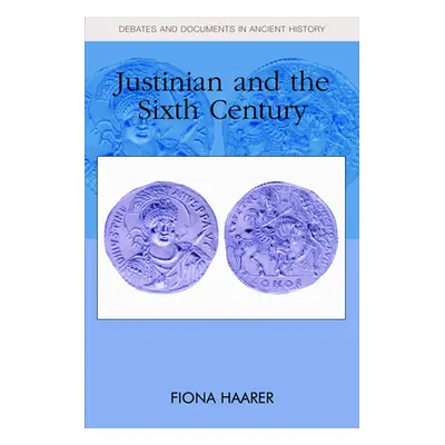 "Justinian: Empire and Society in the Sixth Century" - "" ("K. Haarer F.")(Pevná vazba)