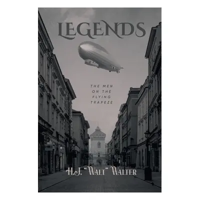 "Legends: The Men on The Flying Trapeze" - "" ("H J Walt Walter")(Paperback)