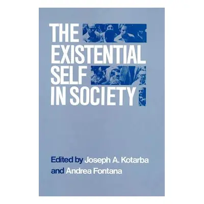 "The Existential Self in Society" - "" ("Kotarba Joseph A.")(Paperback)