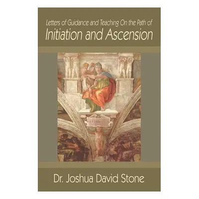 "Letters of Guidance and Teaching on the Path of Initiation and Ascension" - "" ("Stone Joshua D