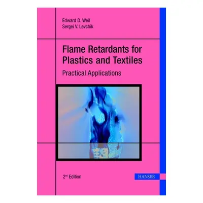 "Flame Retardants for Plastics and Textiles 2e: Practical Applications" - "" ("Weil Edward D.")(