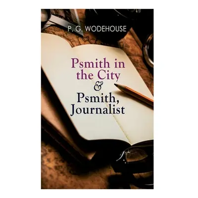 "Psmith in the City & Psmith, Journalist" - "" ("Wodehouse P. G.")(Paperback)