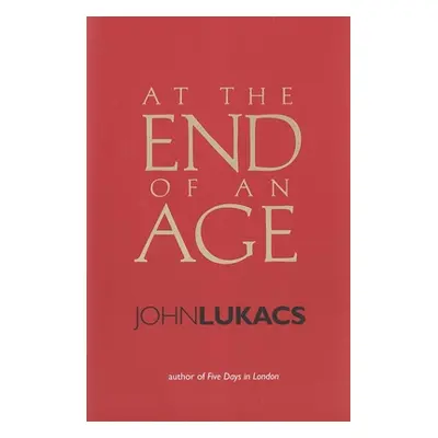 "At the End of an Age" - "" ("Lukacs John")(Paperback)