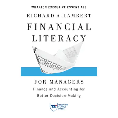 "Financial Literacy for Managers: Finance and Accounting for Better Decision-Making" - "" ("Lamb