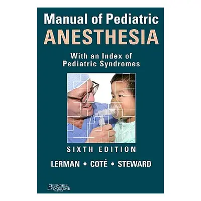 "Manual of Pediatric Anesthesia: With an Index of Pediatric Syndromes" - "" ("Lerman Jerrold")(P