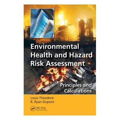 "Environmental Health and Hazard Risk Assessment: Principles and Calculations" - "" ("Theodore L