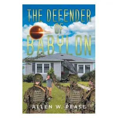 "The Defender of Babylon" - "" ("Pease Allen W.")(Paperback)