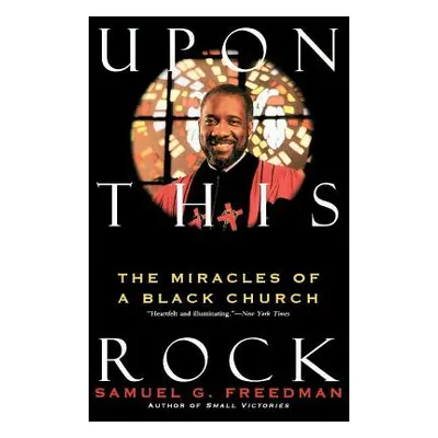 "Upon This Rock: Miracles of a Black Church, the" - "" ("Freedman Samuel G.")(Paperback)