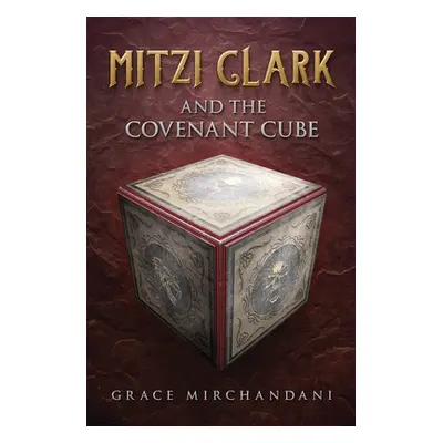 "Mitzi Clark and the Covenant Cube" - "" ("Mirchandani Grace")(Paperback)