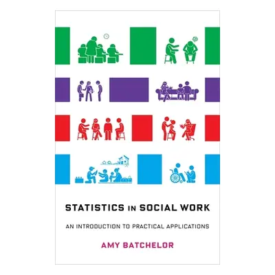 "Statistics in Social Work: An Introduction to Practical Applications" - "" ("Batchelor Amy")(Pe