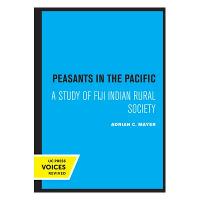 "Peasants in the Pacific: A Study of Fiji Indian Rural Society" - "" ("Mayer Adrian")(Paperback)