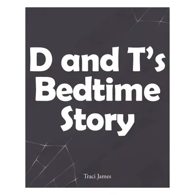 "D and T's Bedtime Story" - "" ("James Traci")(Paperback)