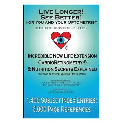 "Live Longer! See Better! for You and Your Optometrist" - "" ("Erickson Dorie")(Paperback)