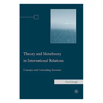 "Theory and Metatheory in International Relations: Concepts and Contending Accounts" - "" ("Cher