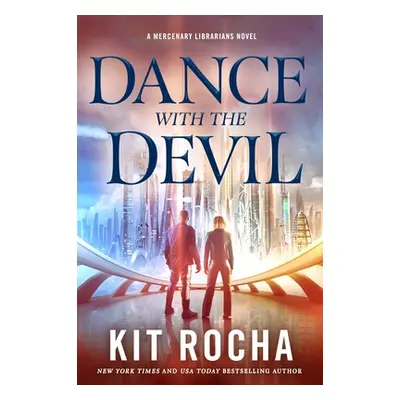 "Dance with the Devil: A Mercenary Librarians Novel" - "" ("Rocha Kit")(Paperback)