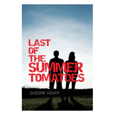 "Last of the Summer Tomatoes" - "" ("Henry Sherrie")(Paperback)