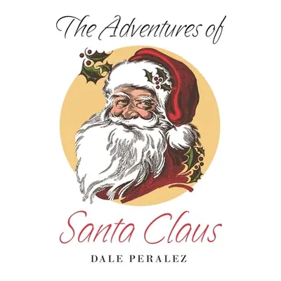 "The Adventures of Santa Claus" - "" ("Peralez Dale")(Paperback)