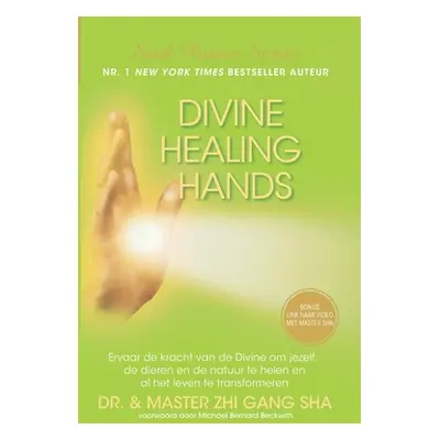 "Divine Healing Hands: Ervaar de kracht van de Divine voor healing van jezelf, de dieren en de n