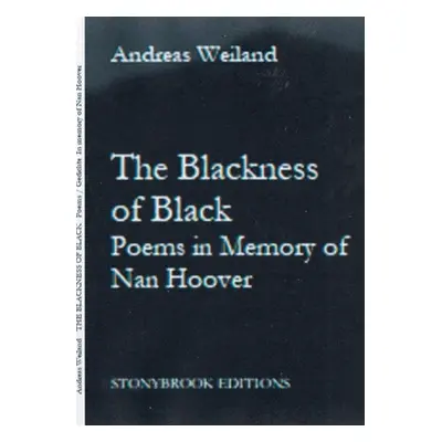 "The Blackness of Black: Poems in Memory of Nan Hoover" - "" ("Weiland Andreas")(Paperback)