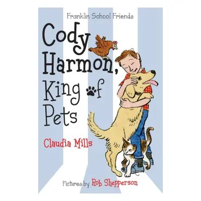 "Cody Harmon, King of Pets" - "" ("Mills Claudia")(Paperback)