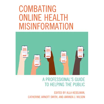 "Combating Online Health Misinformation: A Professional's Guide to Helping the Public" - "" ("Ke