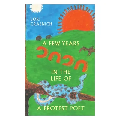 "A Few Years In The Life of a Protest Poet" - "" ("Crasnich Lori")(Pevná vazba)