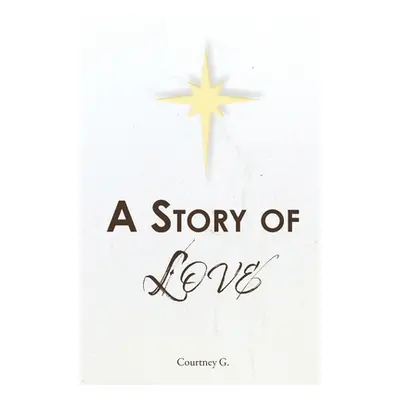 "A Story of Love" - "" ("G Courtney")(Paperback)