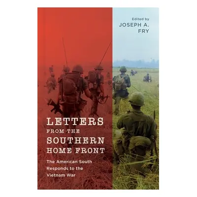 "Letters from the Southern Home Front: The American South Responds to the Vietnam War" - "" ("Fr