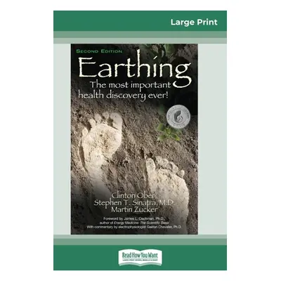 "Earthing: The Most Important Health Discovery Ever! (2nd Edition) (16pt Large Print Edition)" -