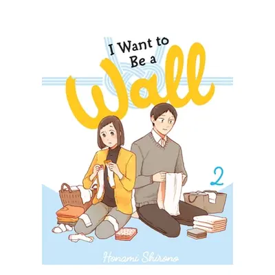 "I Want to Be a Wall, Vol. 2" - "" ("Shirono Honami")(Paperback)