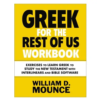 "Greek for the Rest of Us Workbook: Exercises to Learn Greek to Study the New Testament with Int