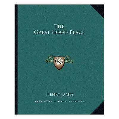 "The Great Good Place" - "" ("James Henry")(Paperback)