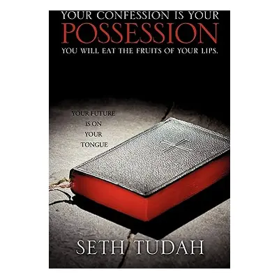 "Your Confession Is Your Possession" - "" ("Tudah Seth")(Paperback)