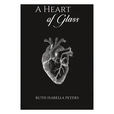 "A Heart of Glass" - "" ("Peters Ruth Isabella")(Paperback)