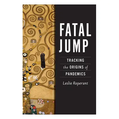 "Fatal Jump: Tracking the Origins of Pandemics" - "" ("Reperant Leslie")(Pevná vazba)