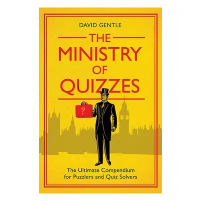 "The Ministry of Quizzes: The Ultimate Compendium for Puzzlers and Quiz-Solvers" - "" ("Gentle D