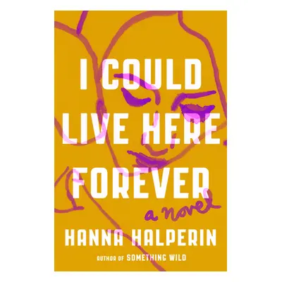 "I Could Live Here Forever" - "" ("Halperin Hanna")(Pevná vazba)