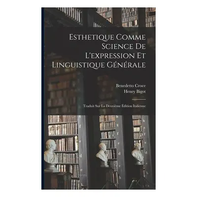 "Esthetique Comme Science De L'expression Et Linguistique Gnrale: Traduit Sur La Deuxime dition 