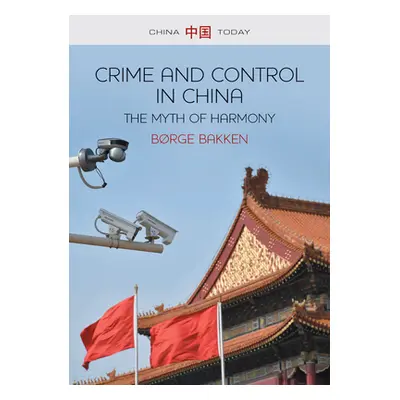 "Crime and Control in China: The Myth of Harmony" - "" ("Bakken Brge")(Paperback)