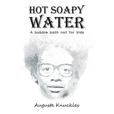 "Hot Soapy Water" - "" ("Knuckles Auguste")(Paperback)