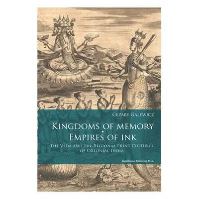 "Kingdoms of Memory, Empires of Ink: The Veda and the Regional Print Cultures of Colonial India"