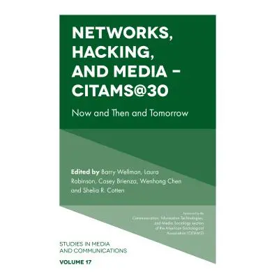 "Networks, Hacking and Media - Citams@30: Now and Then and Tomorrow" - "" ("Wellman Barry")(Pevn