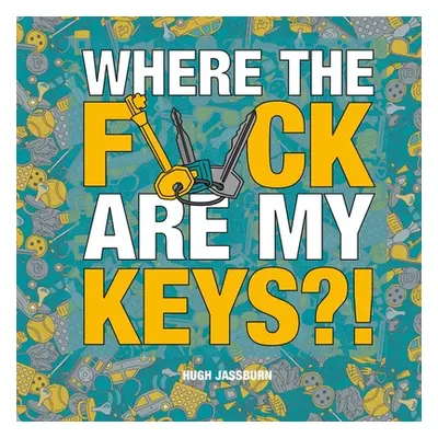 "Where the F*ck Are My Keys?!: A Search-And-Find Adventure for the Perpetually Forgetful" - "" (