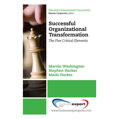 "Successful Organizational Transformation: The Five Critical Elements" - "" ("Washington Marvin"