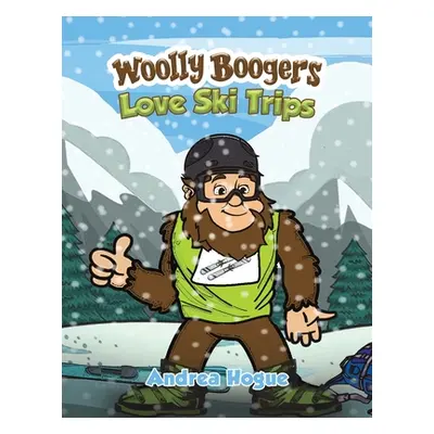 "Woolly Boogers Love Ski Trips" - "" ("Hogue Andrea")(Paperback)